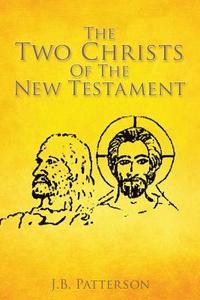 bokomslag The Two Christs Of The New Testament