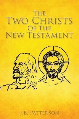 bokomslag The Two Christs Of The New Testament