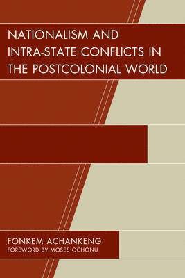 Nationalism and Intra-State Conflicts in the Postcolonial World 1