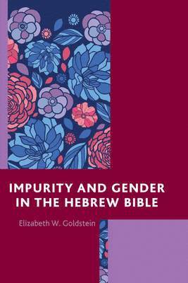 Impurity and Gender in the Hebrew Bible 1
