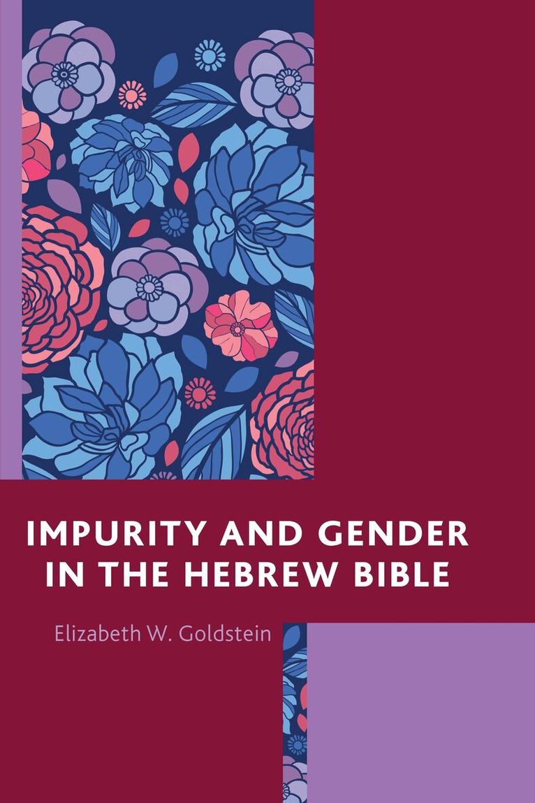 Elizabeth W. Goldstein - Impurity and Gender in the Hebrew Bible, Häftad