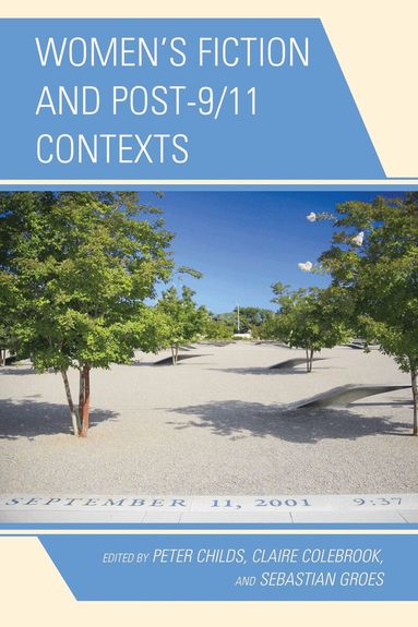 Peter Childs, Claire Colebrook, Sebastian Groes - Women's Fiction and Post-9/11 Contexts, Inbunden