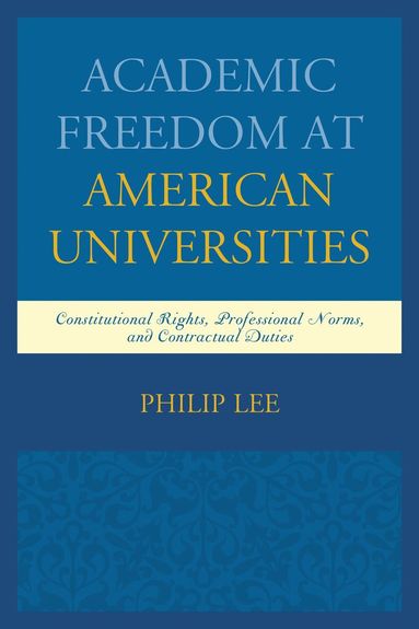 Philip Lee - Academic Freedom at American Universities, Häftad
