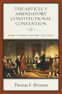 bokomslag The Article V Amendatory Constitutional Convention