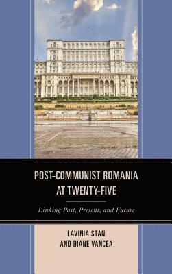 Post-Communist Romania at Twenty-Five 1