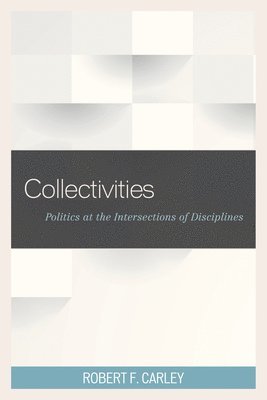 Robert F. Carley - Collectivities, Inbunden
