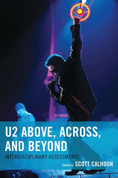 Scott D. Calhoun - U2 Above, Across, and Beyond, Häftad