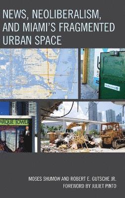 News, Neoliberalism, and Miami's Fragmented Urban Space 1