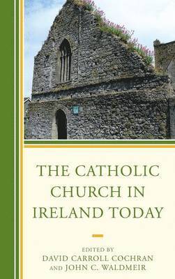 David Carroll Cochran, John C. Waldmeir - Catholic Church in Ireland Today, Inbunden