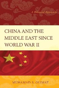 bokomslag China and the Middle East Since World War II