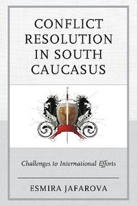 bokomslag Conflict Resolution in South Caucasus