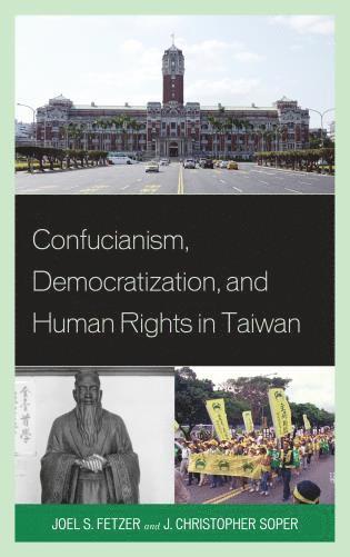Joel Fetzer, J. Christopher Soper - Confucianism, Democratization, and Human Rights in Taiwan, Häftad