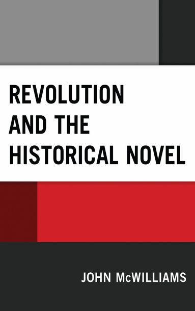 John McWilliams - Revolution and the Historical Novel, Häftad