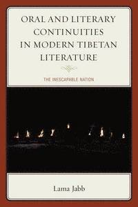 bokomslag Oral and Literary Continuities in Modern Tibetan Literature
