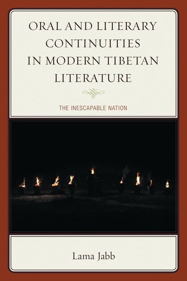 Lama Jabb, Gray Tuttle - Oral and Literary Continuities in Modern Tibetan Literature, Inbunden