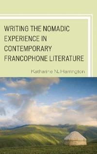 bokomslag Writing the Nomadic Experience in Contemporary Francophone Literature
