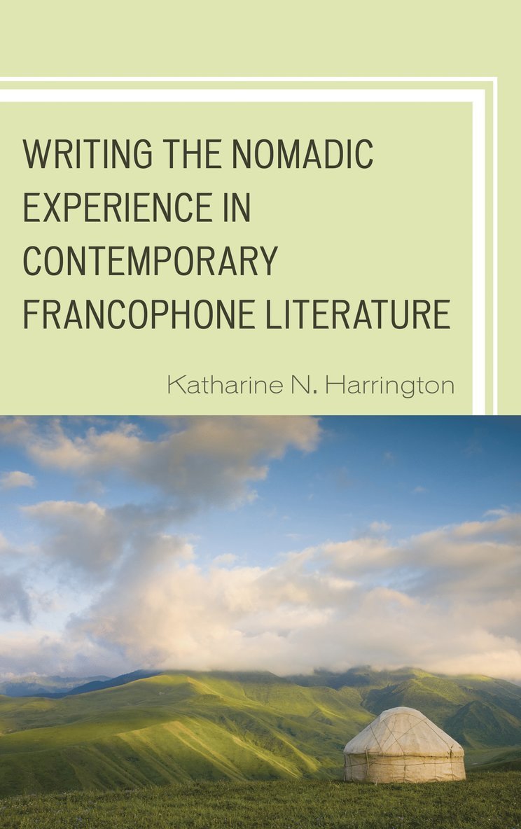 Writing the Nomadic Experience in Contemporary Francophone Literature