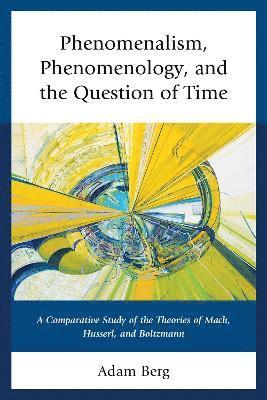 Phenomenalism, Phenomenology, and the Question of Time 1