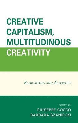 Giuseppe Cocco, Barbara Szaniecki - Creative Capitalism, Multitudinous Creativity, Inbunden