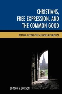 bokomslag Christians, Free Expression, and the Common Good