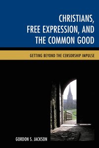 bokomslag Christians, Free Expression, and the Common Good