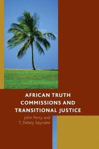 bokomslag African Truth Commissions and Transitional Justice