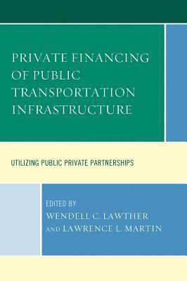 Wendell C. Lawther, Lawrence L. Martin - Private Financing of Public Transportation Infrastructure, Häftad