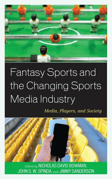 Nicholas David Bowman, John S. W. Spinda, Jimmy Sanderson - Fantasy Sports and the Changing Sports Media Industry, Häftad