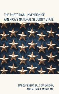 bokomslag The Rhetorical Invention of America's National Security State