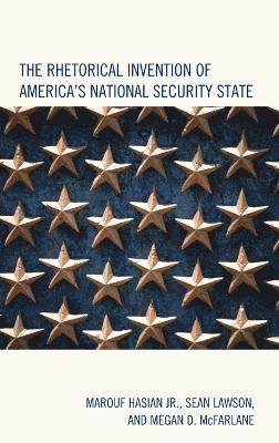 The Rhetorical Invention of America's National Security State 1