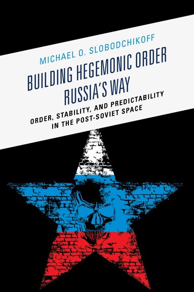 bokomslag Building Hegemonic Order Russia's Way