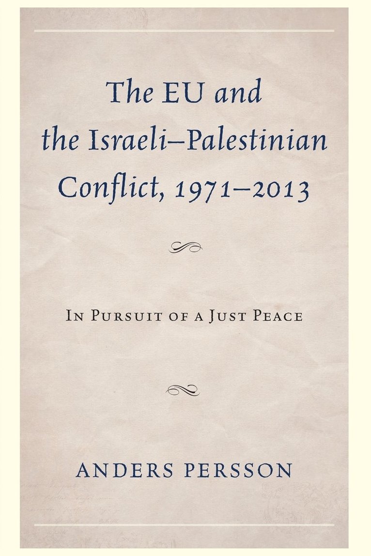 Anders Persson - EU and the Israeli–Palestinian Conflict 1971–2013, Häftad
