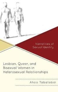 bokomslag Lesbian, Queer, and Bisexual Women in Heterosexual Relationships