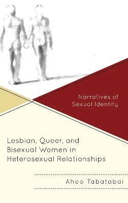 Lesbian, Queer, and Bisexual Women in Heterosexual Relationships 1