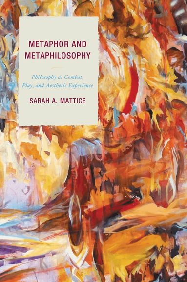 Sarah A. Mattice - Metaphor and Metaphilosophy, Häftad