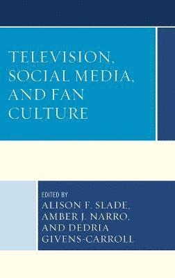 Television, Social Media, and Fan Culture 1