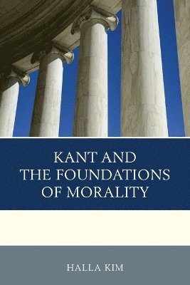 Kant and the Foundations of Morality 1