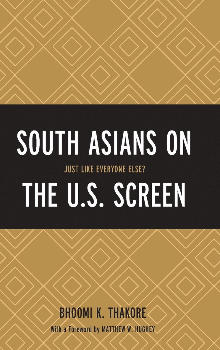 Bhoomi K. Thakore, Bhoomi K Thakore - South Asians on the U.S. Screen, Inbunden