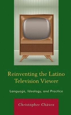 Reinventing the Latino Television Viewer 1