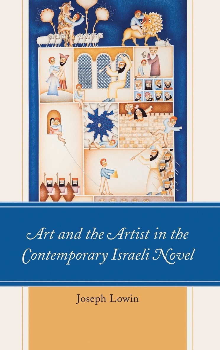 Joseph Lowin - Art and the Artist in the Contemporary Israeli Novel, Inbunden