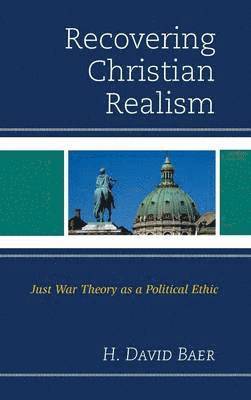 H. David Baer - Recovering Christian Realism, Inbunden