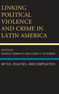 bokomslag Linking Political Violence and Crime in Latin America