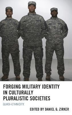 Daniel Zirker, Thomas Stubbs - Forging Military Identity in Culturally Pluralistic Societies, Inbunden