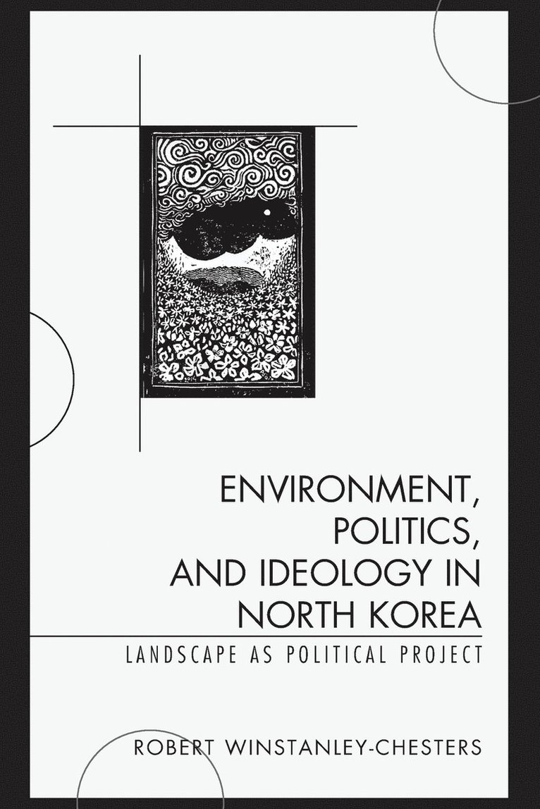 Environment, Politics, and Ideology in North Korea 1