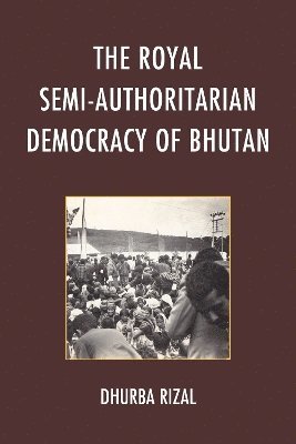 bokomslag The Royal Semi-Authoritarian Democracy of Bhutan