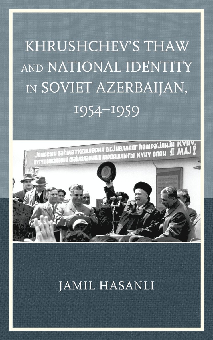 Khrushchev's Thaw and National Identity in Soviet Azerbaijan, 19541959 1