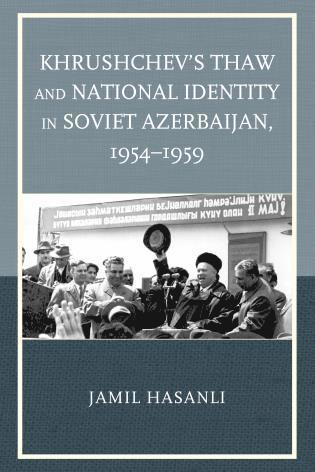 Khrushchev's Thaw and National Identity in Soviet Azerbaijan, 19541959 1