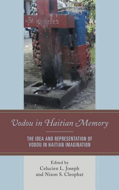 Celucien L. Joseph, Nixon S. Cleophat - Vodou in Haitian Memory, Inbunden