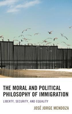 The Moral and Political Philosophy of Immigration 1