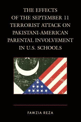 bokomslag Effects of the September 11 Terrorist Attack on Pakistani-American Parental Involvement in U.S. Schools
